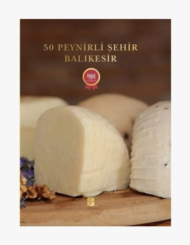 50 Peynirli Şehir Balıkesir kitabı kapağı: Ahşap zemin üzerinde sergilenen Balıkesir’e özgü peynir çeşitleri.