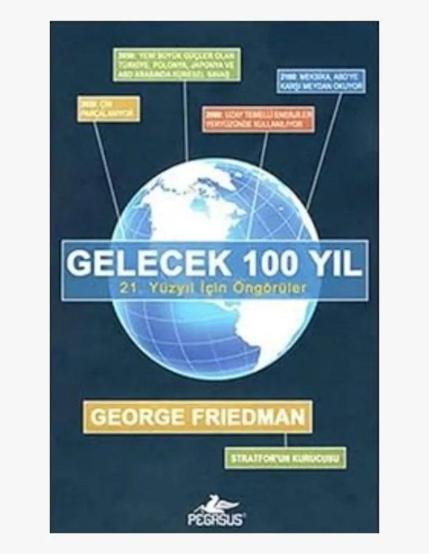 George Friedman’ın “Gelecek 100 Yıl” kitabı, 21. yüzyıla dair siyasi ve ekonomik öngörüler içeren strateji ve gelecek tahminleri kitabı kapağı.