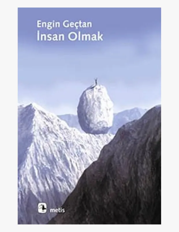Engin Geçtan'ın İnsan Olmak adlı kitabının kapağında, karlı ve sarp dağların arasında gökyüzünde asılı duran, üzerinde kollarını açmış küçük bir insan figürünün olduğu devasa bir kaya veya buz kütlesi, varoluşun zorluklarına gönderme yapıyor.