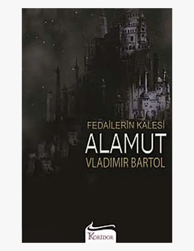 Fedailerin Kalesi Alamut kitabının kapağında, koyu renkli, sisli veya yıldızlı bir gökyüzünün altında heybetle yükselen, sivri kuleli ve katmanlı bir dağ kalesi resmi yer alıyor; büyük beyaz harflerle Alamut başlığı ve yazar Vladimir Bartol'un adı öne çıkıyor.