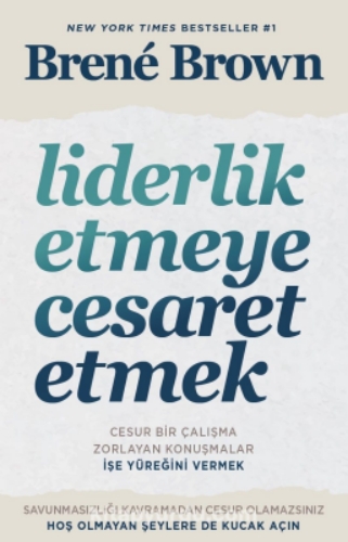 Liderlik Etmeye Cesaret Etmek - Brene Brown