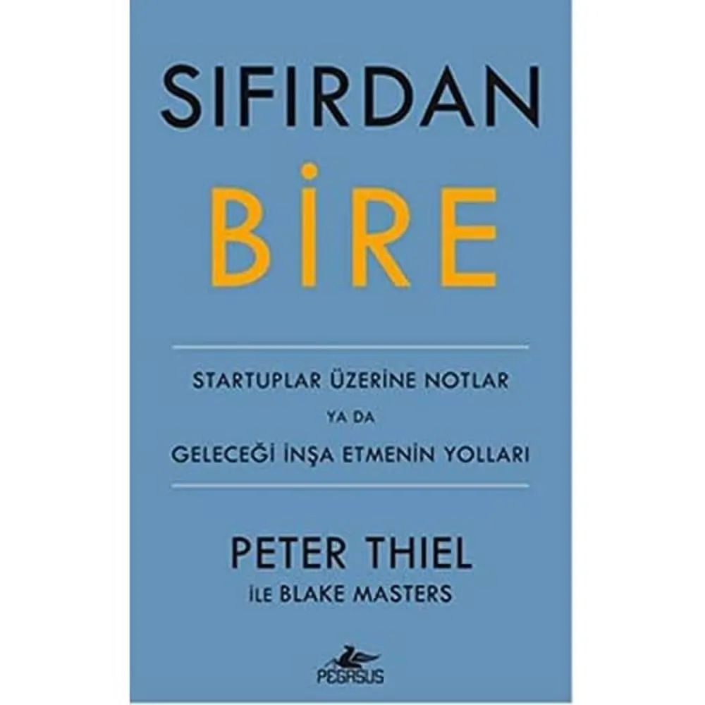 Sıfırdan Bire: Startuplar Üzerine Notlar ya da Geleceği İnşa Etmenin Yolları kitap kapağı