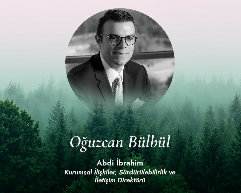 İş Dünyasında Sürdürülebilirlik Anlayışı: Oğuzcan Bülbül, Abdi İbrahim