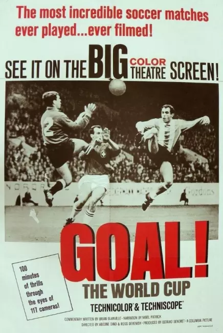 Abidin Dino'nun yönetmenliğini üstlendiği Goal! The World Cup filminin posterinde, siyah beyaz bir fotoğraf içinde kaleci de dahil olmak üzere üç futbolcu, havada bir topa ulaşmak için zıplayarak aksiyon halinde gösteriliyor, üzerinde büyük harflerle kırmızı renkte GOAL! yazısı ve filmin tanıtım metinleri bulunuyor.