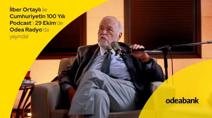 “İlber Ortaylı ile Cumhuriyetin 100 Yılı” Podcast’i