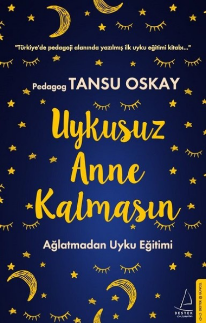 Marka Adı: Destek Yayınları
Ürün Adı: Destek Yayınları Uykusuz Anne Kalmasın: Ağlatmadan Uyku Eğitimi, Tansu Oskay
Ürün Cinsiyeti: Kadın
Ürün Tipi: Kitap
Ürün Sezonsallığı: Belirtilmemiş
Ürün Çeşidi: Pedagoji ve Uyku Eğitimi Kitabı
Ürün Özellikleri: Kitap, koyu lacivert üzerine sarı ve beyaz renklerle tasarlanmış, uyku temasını yansıtan davetkar bir kapakla sunulmaktadır. Kapakta ay, yıldız ve kapalı göz illüstrasyonları yer alırken, 'Uykusuz Anne Kalmasın' başlığı ve 'Ağlatmadan Uyku Eğitimi' alt başlığı dikkat çekmektedir. Pedagog Tansu Oskay tarafından kaleme alınan bu eser, Türkiye'de pedagoji alanında yazılmış ilk ağlatmadan uyku eğitimi kitabı olma özelliğini taşımaktadır. Bebeği kendi kendine uykuya dalmayan veya uyku düzeni kurulamayan ebeveynler için pozitif bir yaklaşımla rehberlik sunarak annelerin uyku endişelerini gidermeyi ve esnek, keyifli ve kalıcı bir bilinçle uyku sorunlarını çözme yollarını öğretmeyi amaçlar.
Öne Çıkan Detaylar:
- Türkiye'de pedagoji alanında yazılmış ilk ağlatmadan uyku eğitimi kitabı olma özelliği taşır.
- Bebeğinizin uyku sorunlarını pozitif ebeveynlik yaklaşımıyla ele alır ve pratik çözümler sunar.
- Annelerin Çocuğum uyumuyor endişelerini gidererek esnek, keyifli ve kalıcı uyku düzenleri kurmalarına yardımcı olur.
Kimler Kullanıyor?: Bebeklerinin uyku düzenini sağlamakta zorlanan, ağlatmadan uyku eğitimi yöntemlerini merak eden ve pozitif ebeveynlik yaklaşımını benimseyen anne ve babalar için ideal bir kaynaktır. Özellikle çocuğum uyumuyor endişesi taşıyan, bebekleriyle uyku konusunda daha bilinçli ve keyifli bir süreç geçirmek isteyen tüm ebeveynler bu kitaptan faydalanabilir.