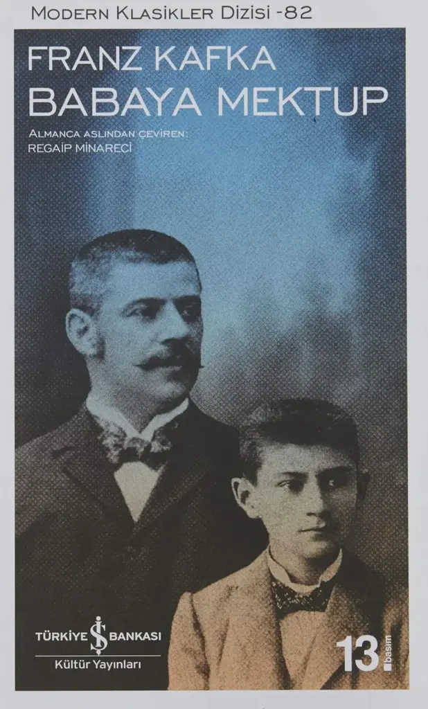 Franz Kafka'nın ünlü eseri Babaya Mektup'un Türkiye İş Bankası Kültür Yayınları'ndan çıkan 82 numaralı Modern Klasikler Dizisi kapağında, sepya tonlu eski bir fotoğraf ile bıyıklı bir yetişkin ve onun önünde duran genç bir çocuk, ciddi ifadelerle kompozisyon oluşturuyor.