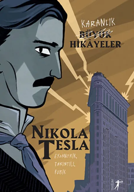 Nikola Tesla’nın eksantrik kişiliğini ve takıntılarını konu alan ‘Karanlık Büyük Hikâyeler’ kitabının kapak görseli