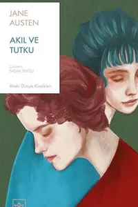 Jane Austen – Akıl ve Tutku (Sense and Sensibility) Türkçe kapağı: İthaki Yayınları’ndan çağdaş illüstrasyonlu kapak tasarımıyla dikkat çeken edebi klasik.
