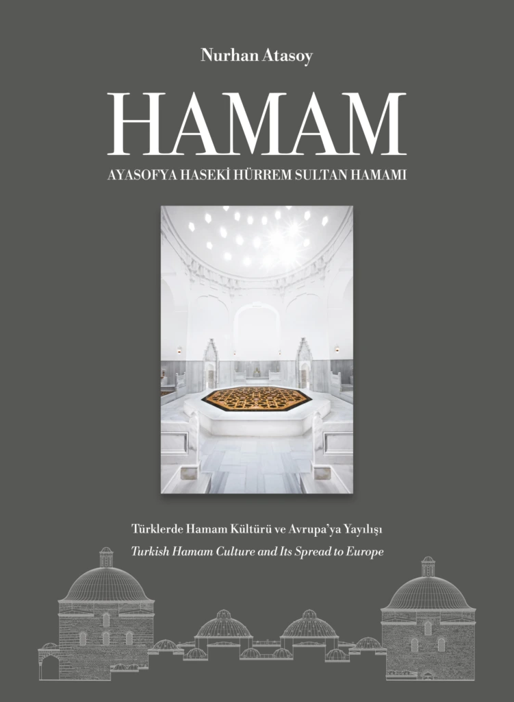 Nurhan Atasoy’un ‘Hamam: Ayasofya Haseki Hürrem Sultan Hamamı’ kitabı kapağı; Osmanlı hamam mimarisini, Türk hamam kültürünü ve Avrupa’ya yayılışını anlatan kültürel eser.