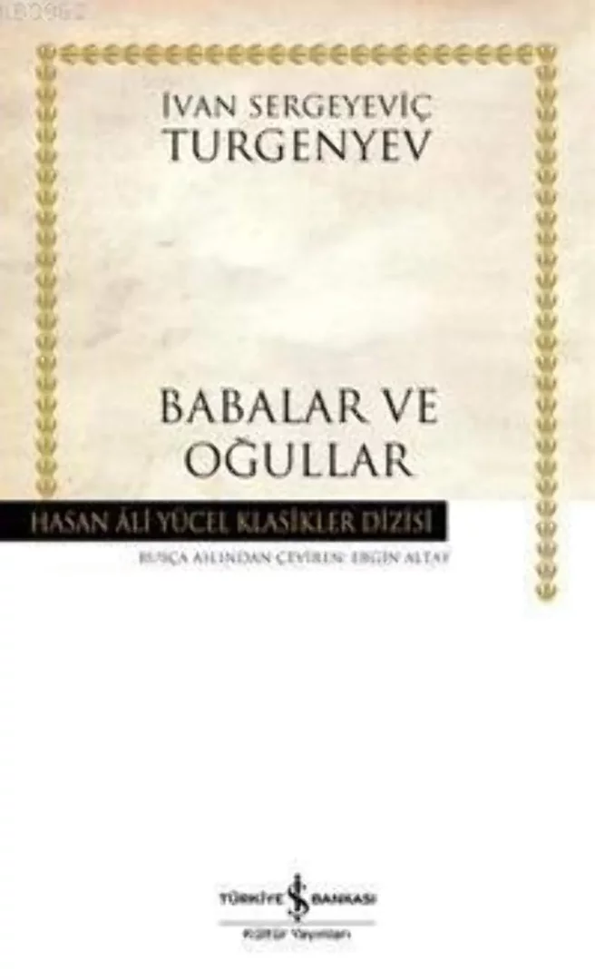 Açık bej rengi zemin üzerine altın sarısı yaprak desenli çerçeveli, Ivan Sergeyeviç Turgenyev'in Babalar ve Oğullar adlı kitabının kapağı; bu klasik eser, her babanın kütüphanesinde bulunması gereken derinlikli bir baba-oğul ilişkisi portresi sunuyor.