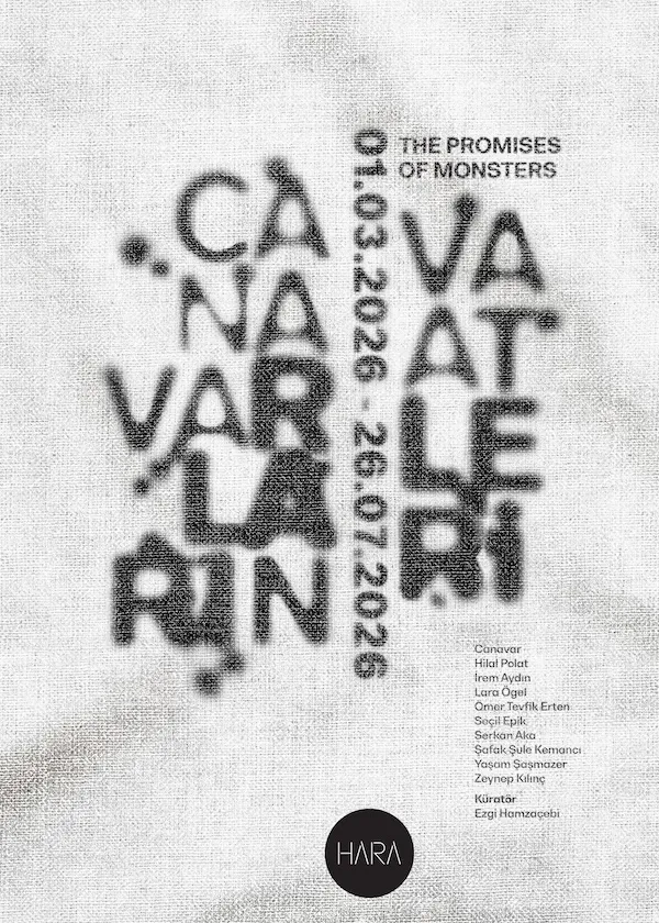 Canavarların Vaatleri (The Promises of Monsters) sergi afişi, HARA, 01.03.2026-26.07.2026, tipografik siyah-beyaz tasarım
