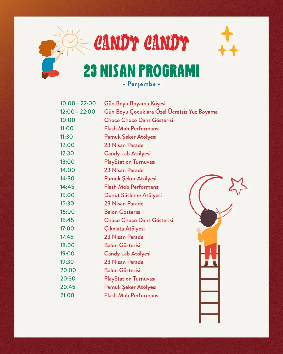Candy Candy 23 Nisan Programı başlığını taşıyan beyaz bir poster, sol üst köşede güneş çizen bir çocuk ve sağ altta merdivende ay yıldız çizen başka bir çocuğun sevimli illüstrasyonlarıyla süslenmiş, Gün Boyu Boyama Köşesi'nden 23 Nisan Parade'e kadar birçok etkinliği saatleriyle birlikte detaylandıran kapsamlı bir çocuk programı listesini kırmızı ve yeşil yazı karakterleriyle sunuyor.