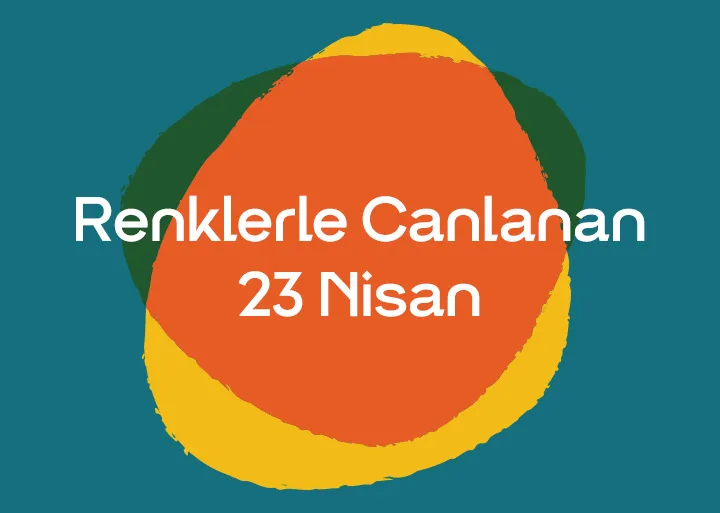 Canlı turkuaz bir zeminde, büyük turuncu, koyu yeşil ve parlak sarı renklerdeki soyut fırça darbesi görünümlü organik şekillerden oluşan dinamik bir grafik tasarım; bu coşkulu kompozisyonun tam ortasında ise beyaz büyük harflerle Renklerle Canlanan 23 Nisan metni yer alarak çocuk şenliğinin neşesini vurguluyor.