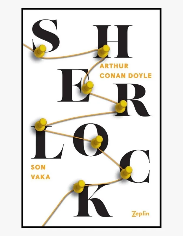 Beyaz zemin üzerinde büyük, siyah harflerle dikey olarak yazılan SHERLOCK isminin harflerine tutturulmuş sarı raptiyeler ve bunları birbirine bağlayan iplerle, Arthur Conan Doyle’un Son Vaka kitabının gizemli bir harita gibi duran kapağı, Sherlock Holmes evrenindeki ipuçlarını ve kitap okuma sırasını keşfetmeye çağırıyor.
