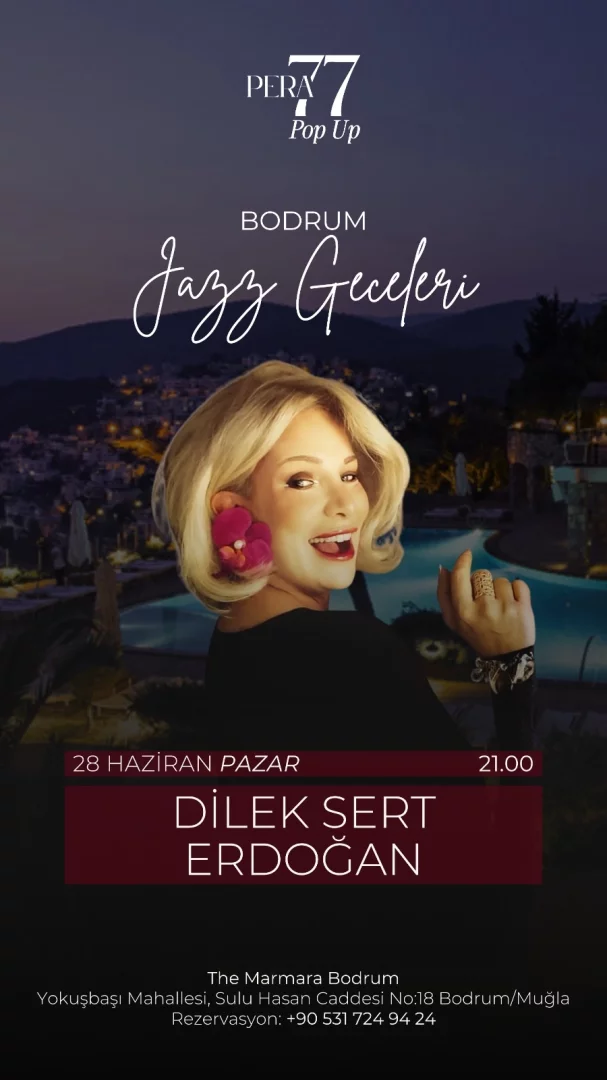 Haziran ayının dikkat çeken gelişmelerinden biri olan Pera 77 Pop Up Bodrum Caz Geceleri konserinin tanıtımında, sarı saçlı Dilek Sert Erdoğan'ın pembe çiçekli küpeleriyle gülümseyerek baktığı, arkasında ışıklı Bodrum manzarası ve bir havuzun seçildiği, The Marmara Bodrum'da 28 Haziran Pazar 21.00'de gerçekleşecek etkinliğe davet ediliyor.