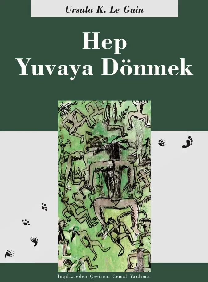 Ursula K. Le Guin'in Hep Yuvaya Dönmek adlı kitabının koyu yeşil üst ve alt kısımları ile ortadaki açık gri şeridi barındıran kapağında, merkezi yeşil panelde ilkel tarza sahip çok sayıda stilize insan figürü ve şeridin üzerinde belirgin hayvan ve insan ayak izleri görülüyor.