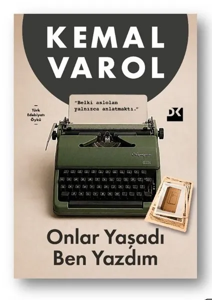 Kemal Varol'un Türk Edebiyatı Öykü eserindeki Onlar Yaşadı Ben Yazdım kitabının bej renkli kapağında, merkezde duran zeytin yeşili vintage bir daktilonun kağıdında Belki aslolan yalnızca anlatmaktı cümlesi belirgin; sağ alt köşede, yazma temasını destekleyen eski fotoğraflar ve bir kitap yığını, anlatılan yaşamları çağrıştırarak geçmişle bugünü birleştiriyor.