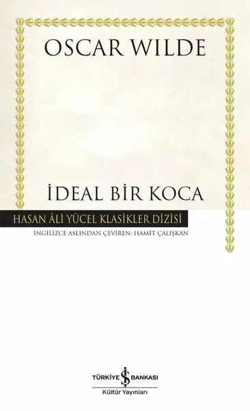 Açık renkli bir zeminde, kenarları altın sarısı defne dallarıyla süslenmiş, Hasan Ali Yücel Klasikler Dizisi'nden İdeal Bir Koca adlı kitabın kapağı, Hamit Çalışkan tarafından İngilizce aslından çevrildiği belirtilen bir eser.